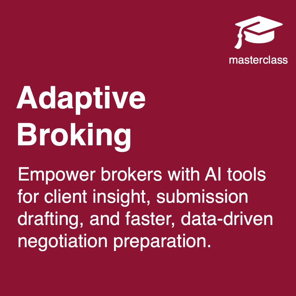 Adaptive Broking masterclass: use AI for client insight, submission drafting and data-driven negotiation preparation.