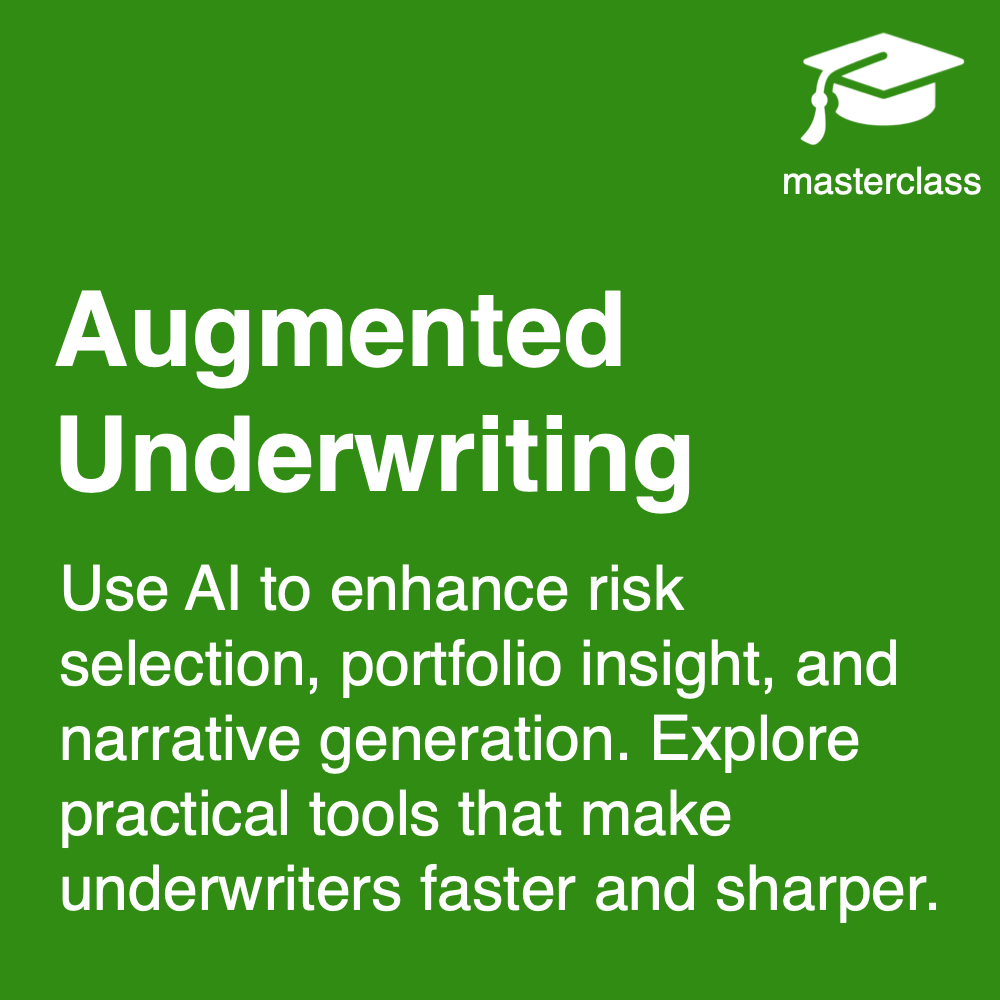 Augmented Underwriting masterclass: use AI to support risk selection, portfolio insight and narrative generation.