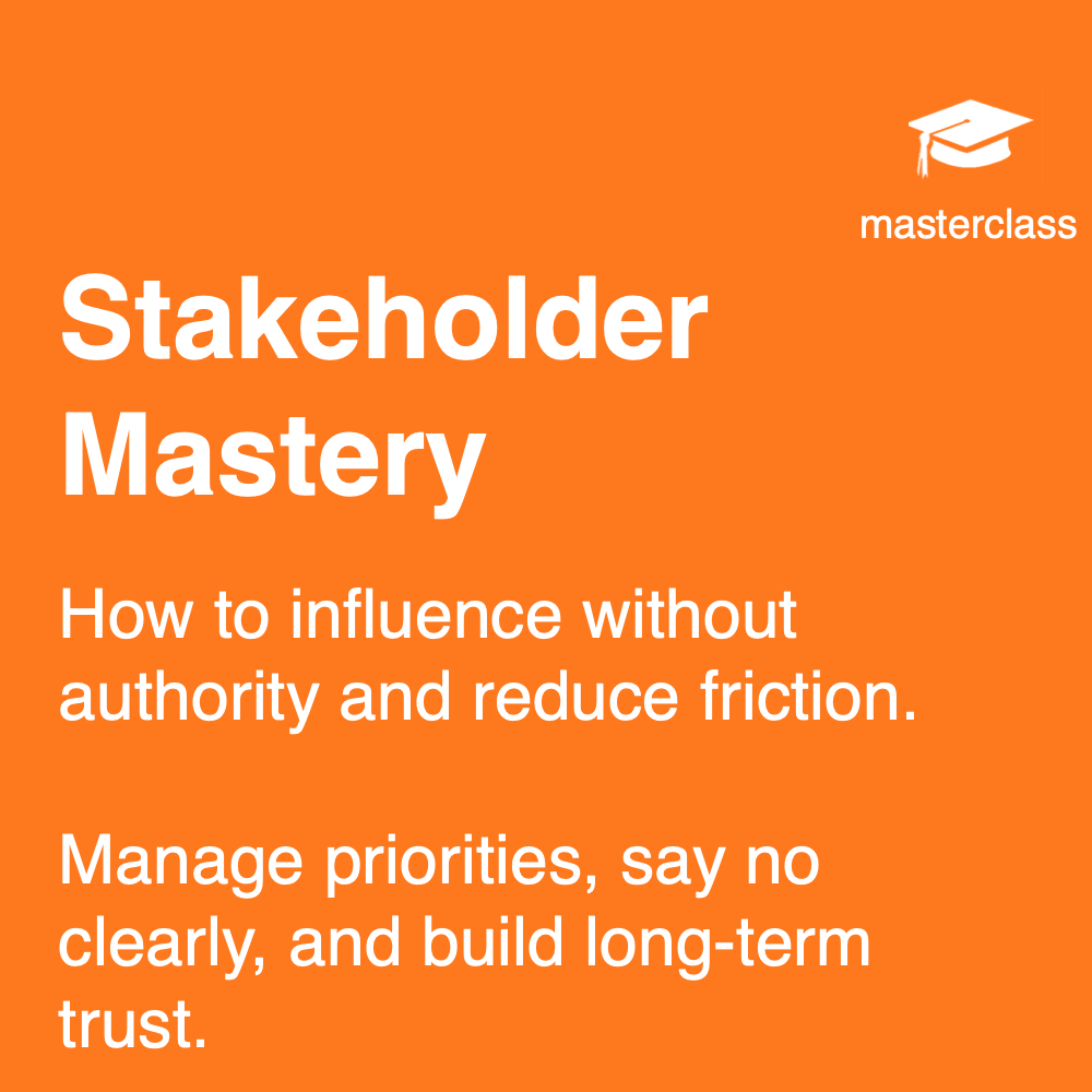 Stakeholder Mastery masterclass: manage competing priorities, reduce friction and influence without authority.
